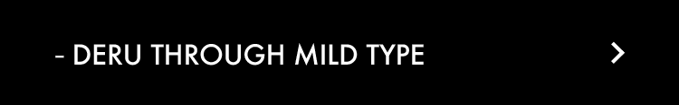 DERU THROUTH MILD TYPE